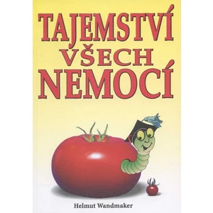 Tajemství všech nemocí - Helmut Wandmaker