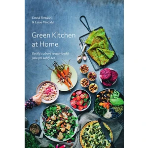 Green Kitchen At Home - Rychlé a zdravé recepty pro každý den - David Frenkiel, Luise Vindahl