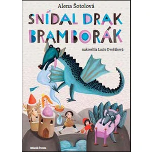 Snídal drak bramborák - Alena Šotolová