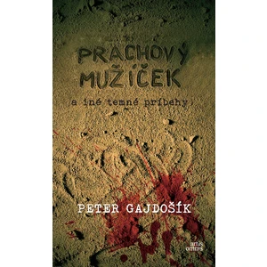 Prachový mužíček a iné temné príbehy - Peter Gajdošík