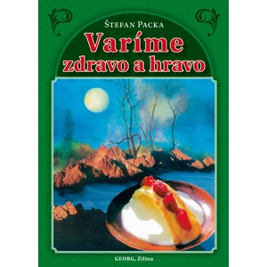 Varíme zdravo a hravo - Štefan Packa