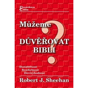 Můžeme důvěřovat Bibli? -- Dostatečnost Bezchybnost Důvěryhodnost