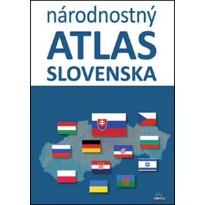 Národnostný atlas Slovenska - Mojmír Benža, Dagmar Kusendová, Juraj Majo, Pavol Tišliar