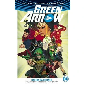 Green Arrow 5: Hrdina na cestách - Percy Benjamin, Schmidt Otto, Juan Ferreyra