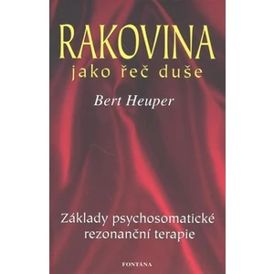 Rakovina jako řeč duše -- Základy psychosomatické rezonanční terapie