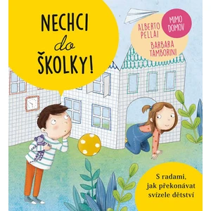 Nechci do školky - Alberto Pellai, Barbara Tamborini