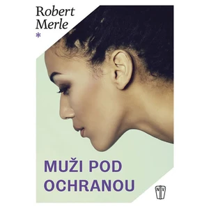 Muži pod ochranou - Robert Merle