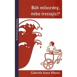 Bůh milosrdný, nebo trestající? - Vlková Gabriela Ivana