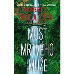 Most mrtvého muže - Robert J. Mrazek