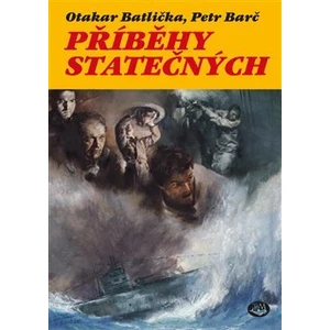 Příběhy statečných - Otakar Batlička, Petr Barč