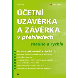 Účetní uzávěrka a závěrka v přehledech snadno a rychle - Jiří Dušek