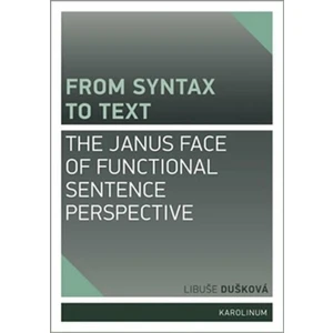 From syntax to Text: the Janus face of Functional Sentence Perspective - Libuše Dušková