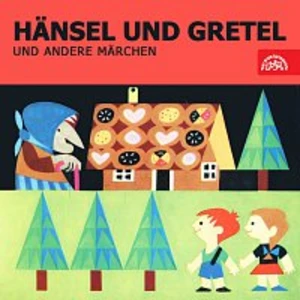 Hänsel und Gretel und andere Märchen