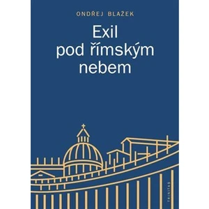 Exil pod římským nebem - Blažek Ondřej