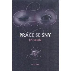 Práce se sny -- Dárek pro každou duši - Veselý Jiří