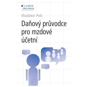 Daňový průvodce pro mzdové účetní - Pelc Vladimír