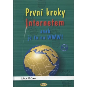 První kroky Internetem -- aneb ja to na WWW! - Mrázek Lubor