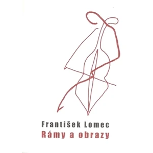 Rámy a obrazy - Lomec František