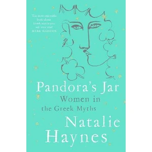 Pandora´s Jar : Women in the Greek Myths - Haynes Natalie