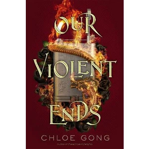 Our Violent Ends - Chloe Gong