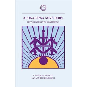 Apokalypsa nové doby - Jan van Rijckenborgh, Catharose de Petri