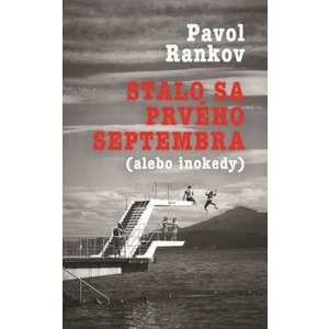 Stalo sa prvého septembra (alebo inokedy) - Pavol Rankov