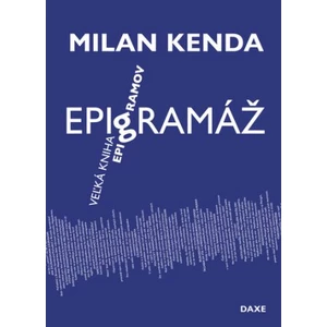 Epigramáž -- Veľká kniha epigramov - Kenda Milan