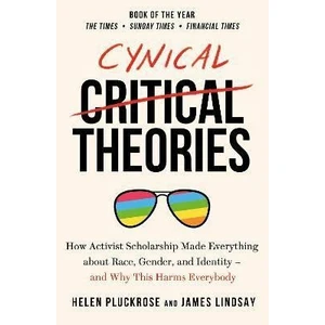 Cynical Theories - Pluckrose Helen