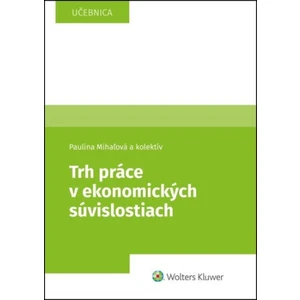 Trh práce v ekonomických súvislostiach - Janka Kottulová, Paulína Mihaľová, Magdaléna Musilová