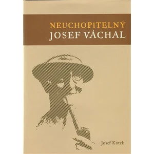 Neuchopitelný Josef Váchal - Josef Kotek