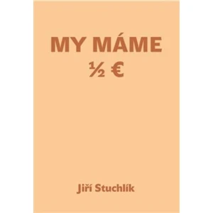 My máme 1/2 Euro - Jiří Stuchlík