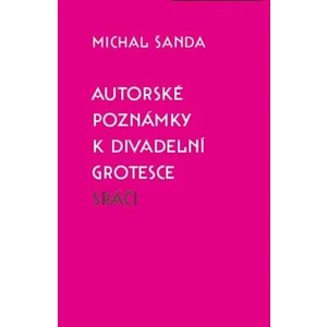 Autorské poznámky k divadelní grotesce Sráči - Michal Šanda