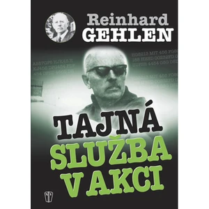 Tajná služba v akci - Gehlen Reinhard