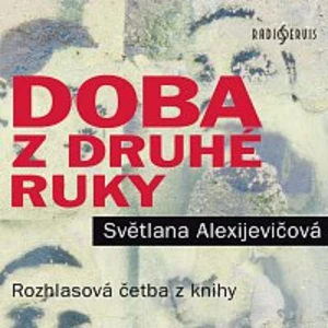 Doba z druhé ruky - Světlana Alexijevičová - audiokniha