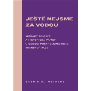 Ještě nejsme za vodou - Stanislav Holubec