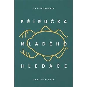 Příručka mladého hledače - Prchalová Eva, Eva Koťátková