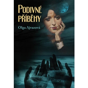 Podivné příběhy - Ajvazová Olga