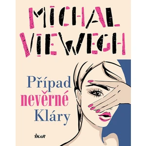 Případ nevěrné Kláry - Michal Viewegh