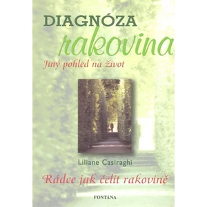 Diagnóza rakovina - Jiný pohled na život - Liliane Casiaraghi