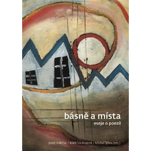 Básně a místa - Josef Hrdlička, Klára Soukupová, Michal Špína