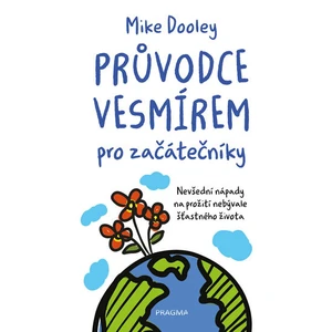 Průvodce vesmírem pro začátečníky - Mike Dooley