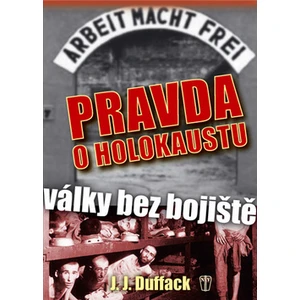 Pravda o holokaustu - J. J. Duffack