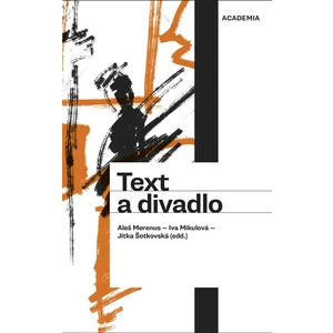 Text a divadlo - Iva Mikulová, Merenus Aleš, Šotkovská Jitka