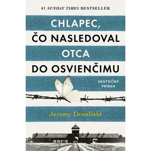 Chlapec, čo nasledoval otca do Osvienčimu - Jeremy Dronfield