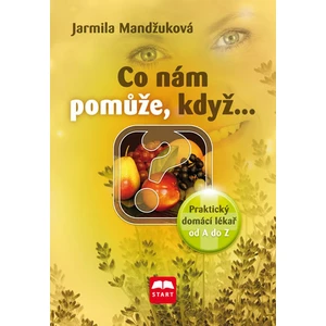 Co nám pomůže, když… - Jarmila Mandžuková