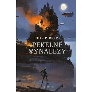 Pekelné vynálezy -- Kroniky hladových měst 3 - Reeve Philip