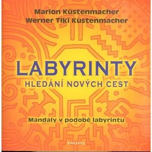 Labyrinty - Hledání nových cest - Marion Küstenmacher