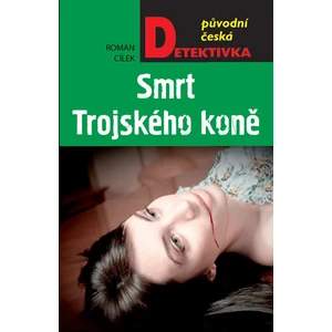 Smrt Trojského koně - Roman Cílek