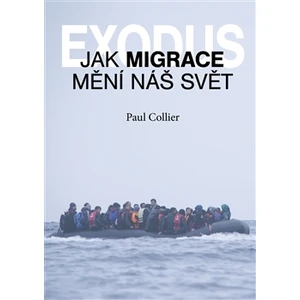 Exodus. Jak migrace mění náš svět? - Paul Collier