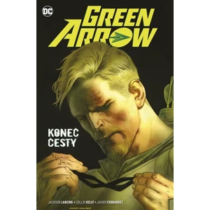 Green Arrow 8: Konec cesty - Julie Bensonová, Shawna Bensonová, Javier Fernandez